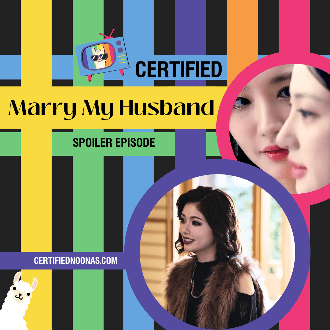 Certified Marry My Husband : Spoiler Episode - The Certified Noonas: Kdrama, Kpop, and More cover