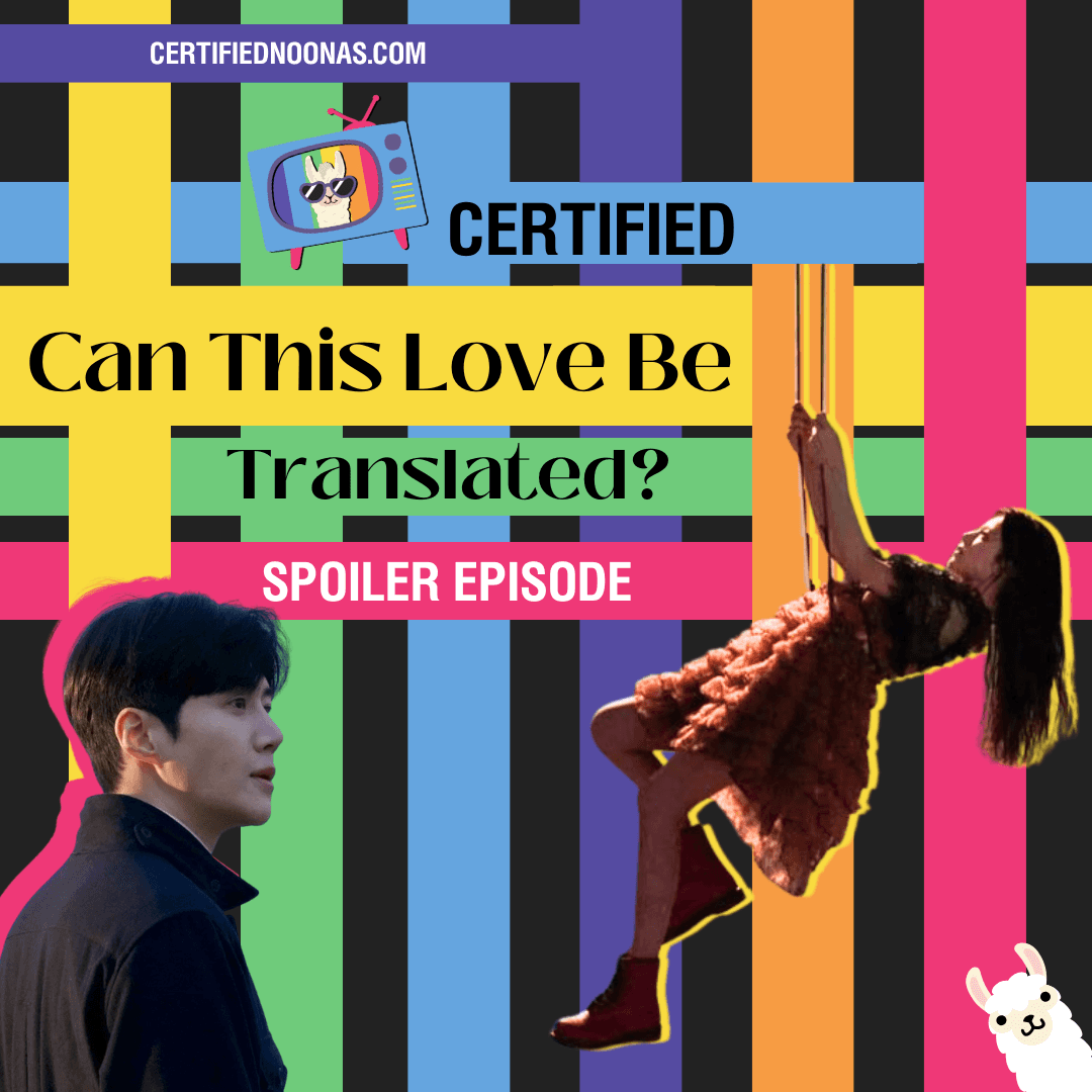 Certified Can This Love be Translated?: Spoiler Episode - The Certified Noonas: Kdrama, Kpop, and More cover