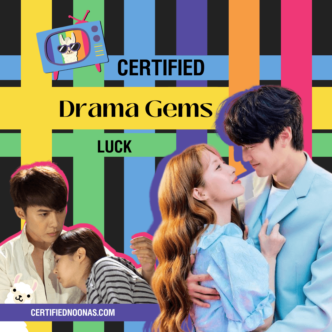 Certified Drama Gems: Luck - The Certified Noonas: Kdrama, Kpop, and More cover
