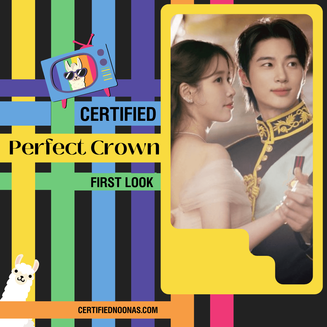 Certified Perfect Crown: First Look - The Certified Noonas: Kdrama, Kpop, and More cover