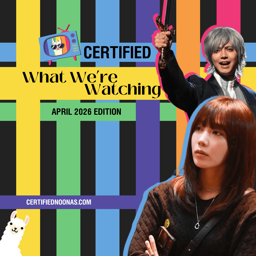 Certified What We're Watching: April 2026 Edition - The Certified Noonas: Kdrama, Kpop, and More cover
