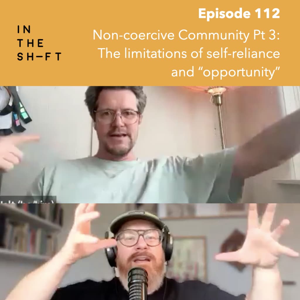 Non-coercive Community Pt 3: The limitations of self-reliance and "opportunity" - In the Shift cover