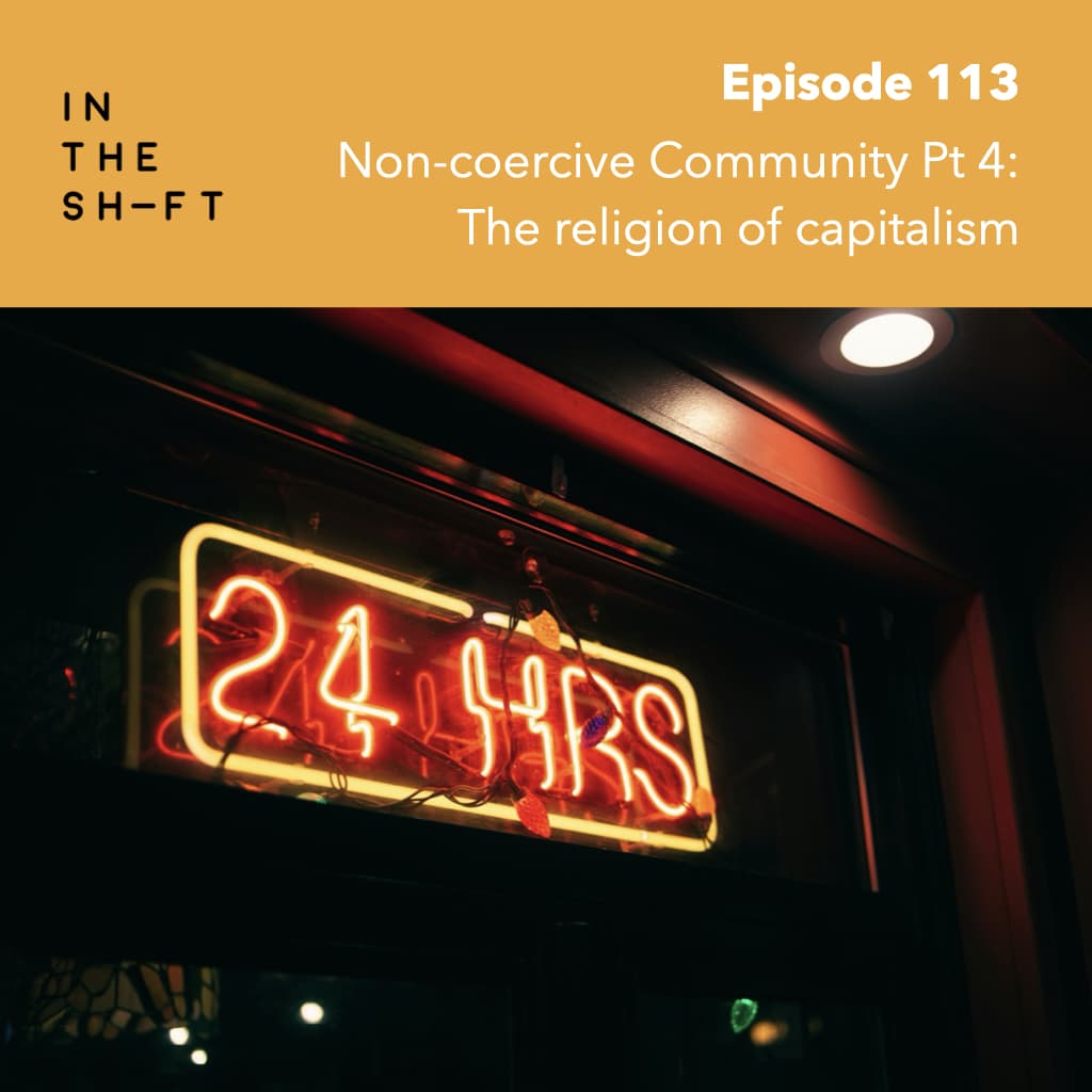 Non-coercive community Pt 4: The religion of capitalism - In the Shift cover
