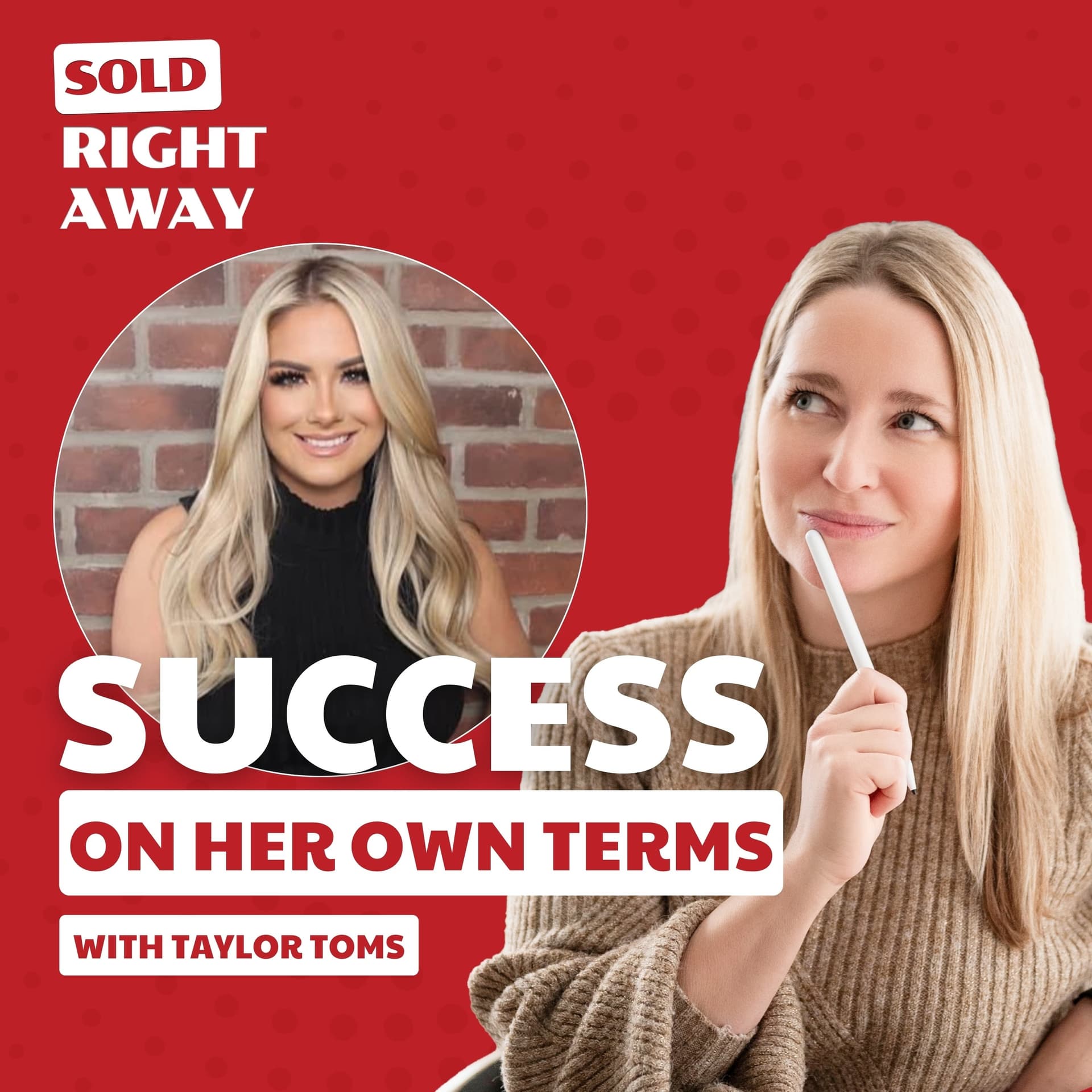 She Rebuilt Success on Her Own Terms: Taylor Toms’ Shift from Hustle to Harmony | EP283 — Sold Right Away w. Maude Leger cover