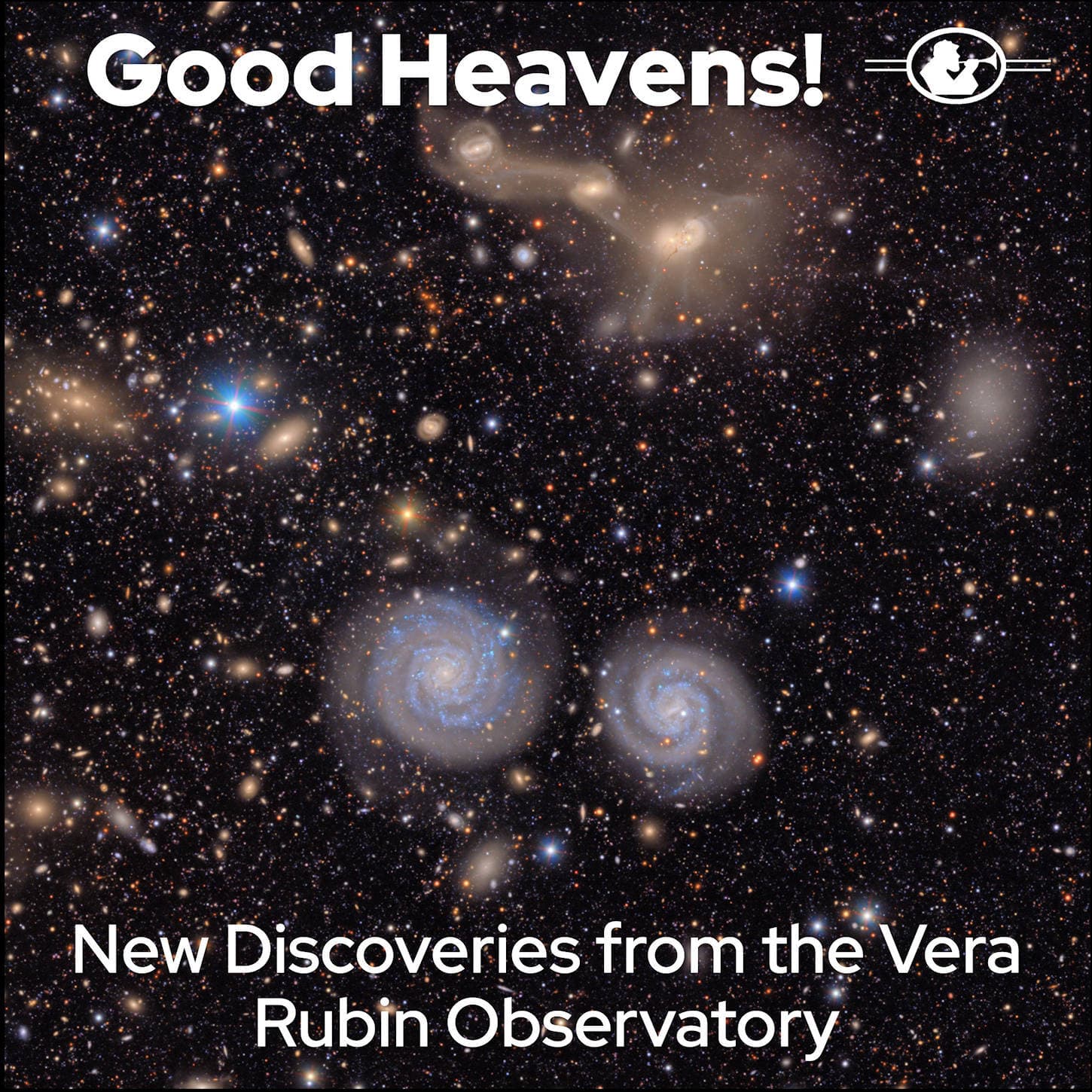 New Discoveries from the Vera Rubin Observatory - Good Heavens!  The Human Side of Astronomy cover