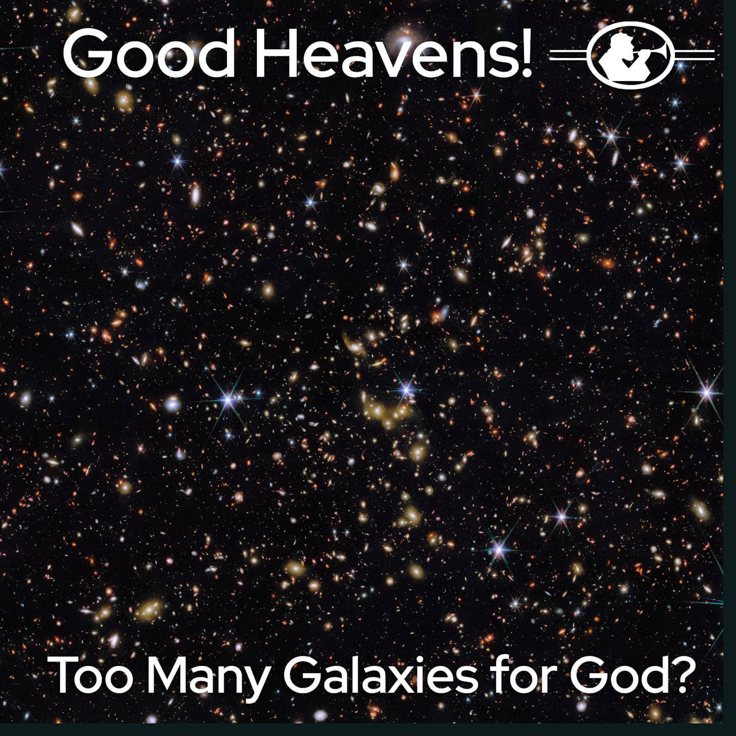 Too Many Galaxies For God? - Good Heavens!  The Human Side of Astronomy cover