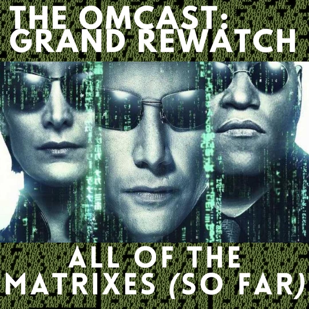 The Matrix Trilogy - Grand Rewatch - The Omcast cover