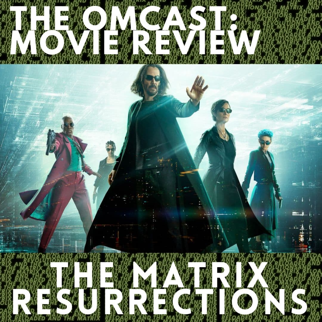 The Matrix Resurrections - Movie Review - The Omcast cover