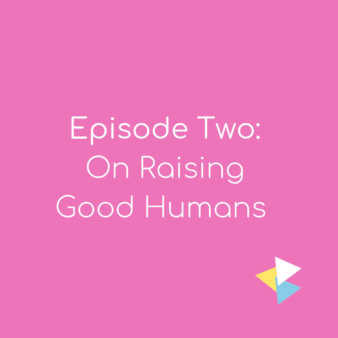 Episode 2: On Raising Good Humans - Future Feminists cover