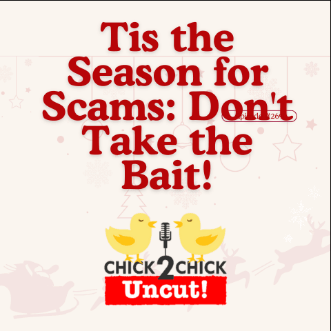 Tis the Season for Scams: Don't Take the Bait!, Chick2Chick Episode #269 - Chick2Chick cover