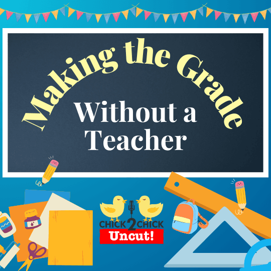 "Making the Grade Without a Teacher", Chick2Chick Episode #278 - Chick2Chick cover