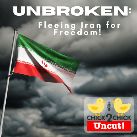 Unbroken: Fleeing Iran for Freedom, Chick2Chick Episode #275 - Chick2Chick cover