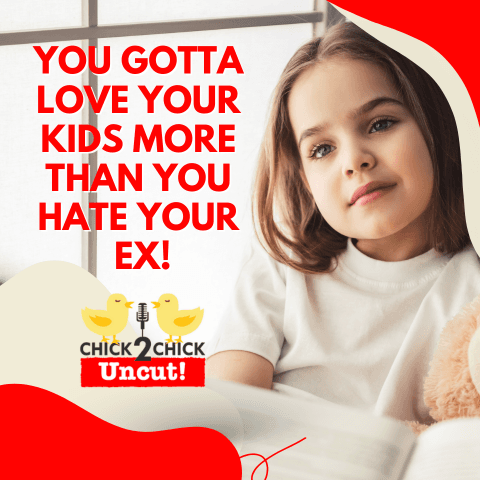 You Gotta Love Your Kids More Than You Hate Your Ex, Chick2Chick Episode #266 - Chick2Chick cover