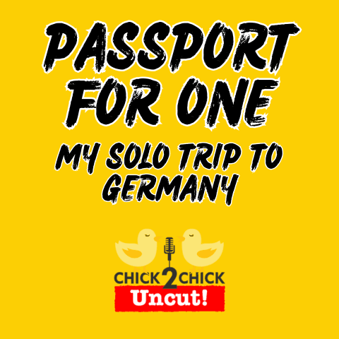 Passport for One, My Solo Trip to Germany -  Chick2Chick Episode #271 - Chick2Chick cover