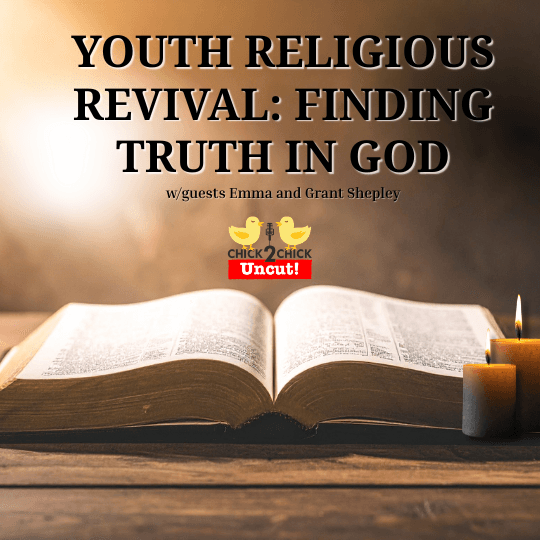 Youth Religious Revival: Finding Truth in God, Chick2Chick Episode #276 - Chick2Chick cover