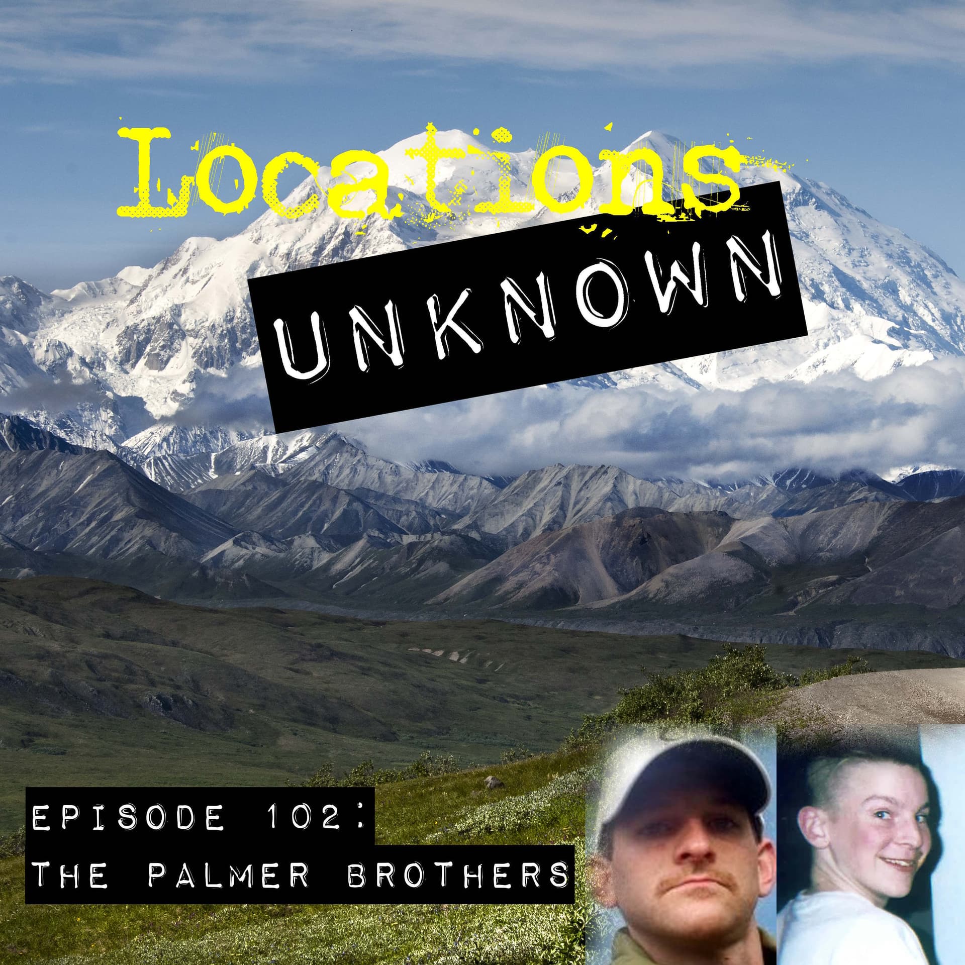 EP. #102: The Palmer Brother - The Alaskan Wilderness — Locations Unknown cover