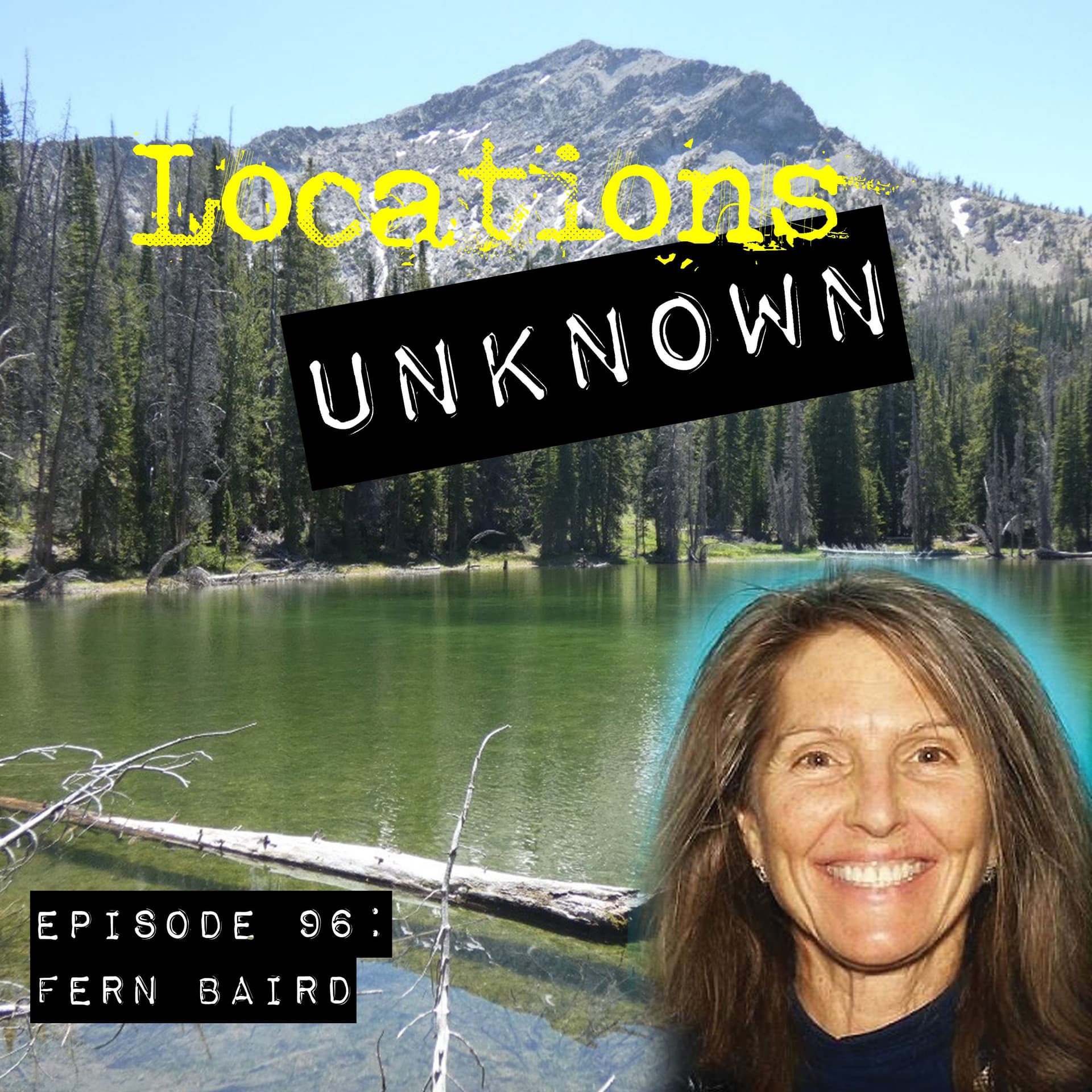 EP. #96: Fern Baird - Sawtooth National Forest - Idaho — Locations Unknown cover