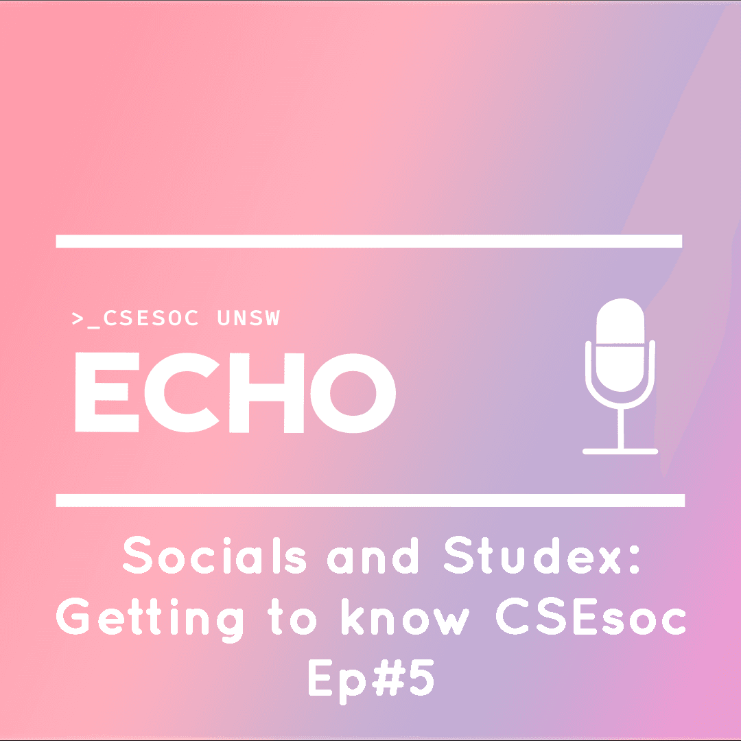 Socials and Studex - Getting to Know CSESoc Ep#5 - Echo cover