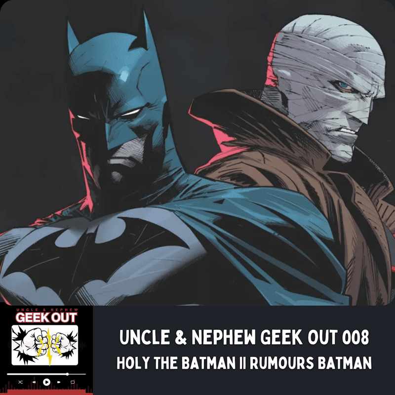 Uncle & Nephew Geek Out 008 Holy The Batman 2 Rumours, Batman - EH+ Productions cover