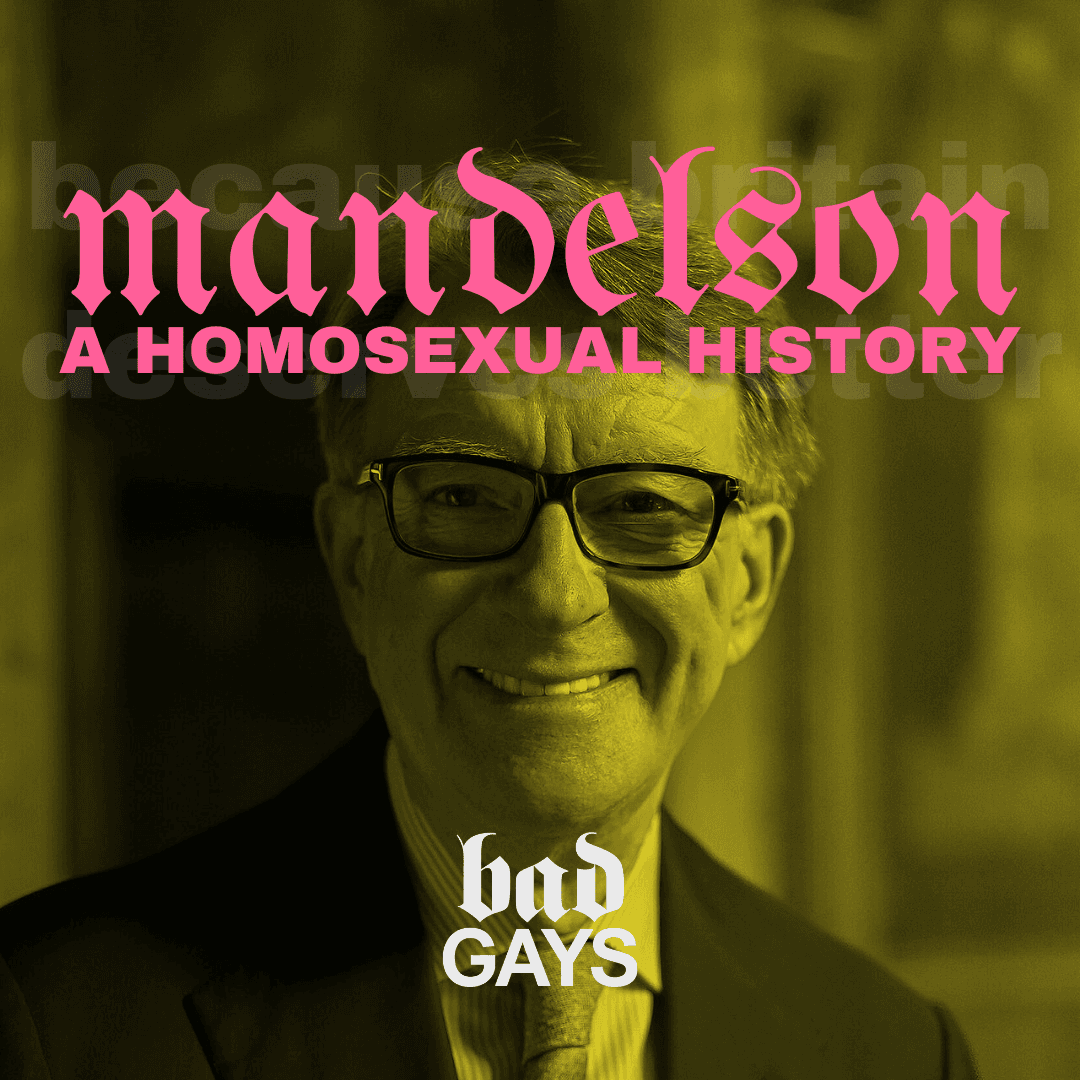 Mandleson: A Homosexual History–Episode One - Bad Gays cover