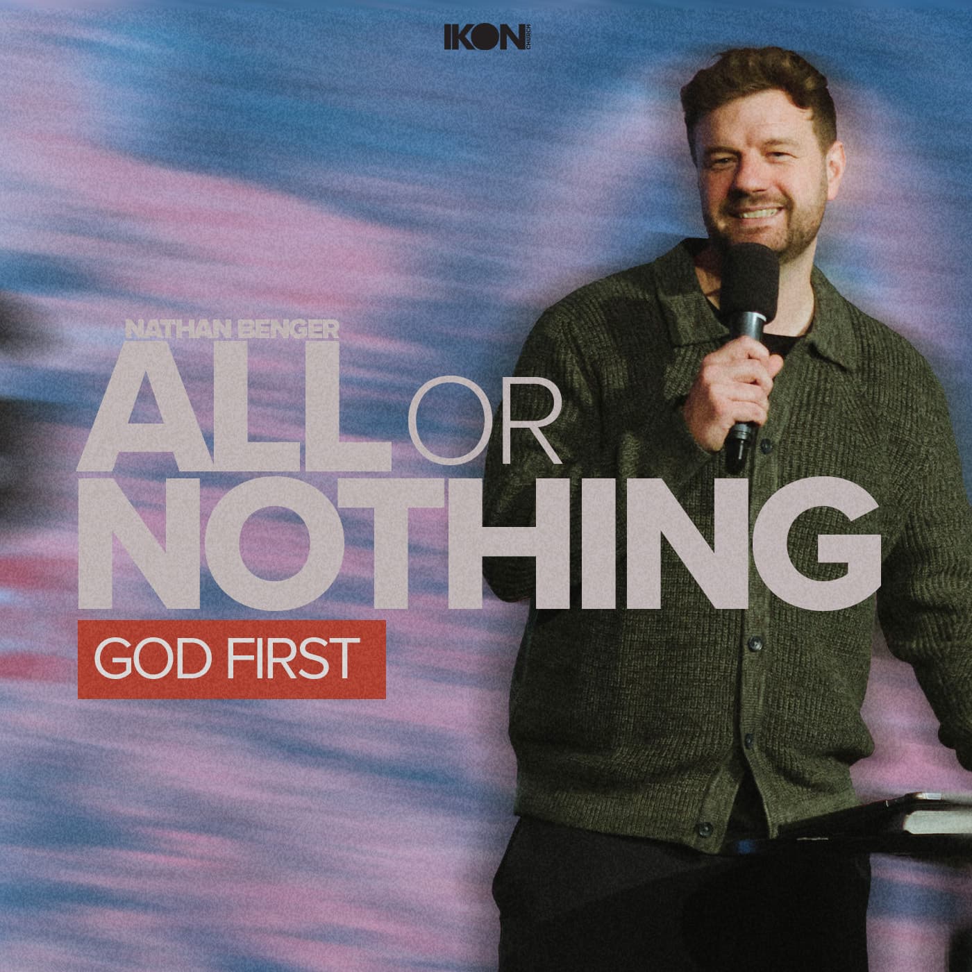 All Or Nothing: God First - IKON Church cover