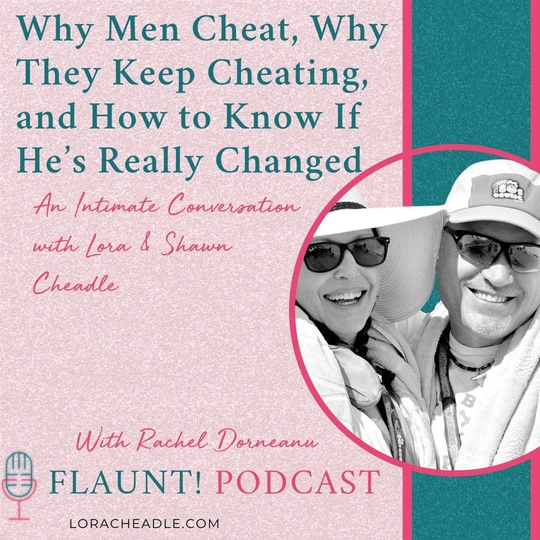Why Men Cheat, Why They Keep Cheating, and How to Know If He’s Really Changed - FLAUNT! Create a Life You Love After Infidelity or Betrayal cover