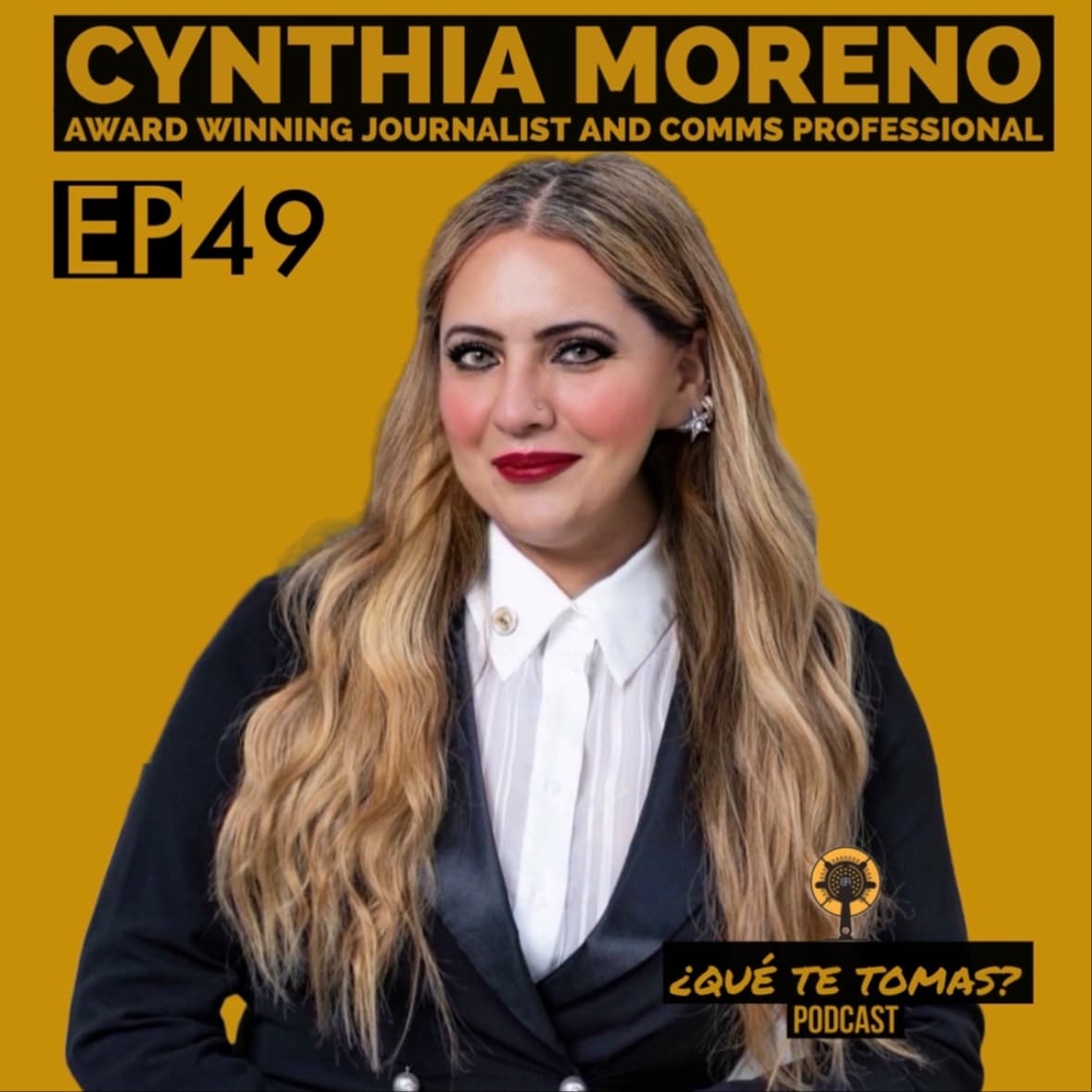 EP 49: "Resiliencia y Representación" con Cynthia Moreno (Award winning journalist and communications professional) — ¿Qué te tomas? cover