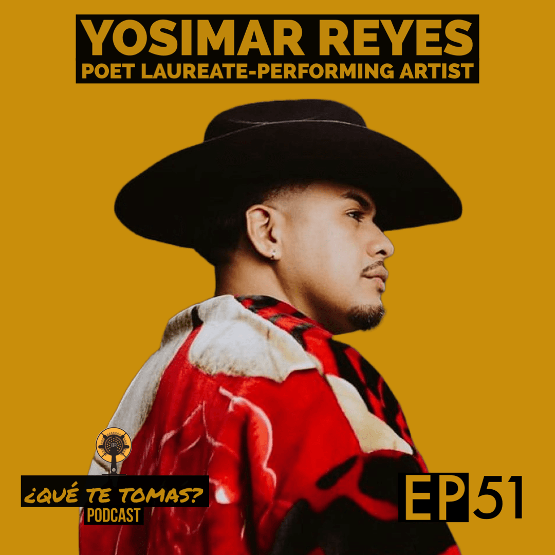 EP 51: "El Poder de la Poesía" con Yosimar Reyes (Nationally-Acclaimed Poet, Public Speaker, And Performing Artist) - ¿Qué te tomas? cover