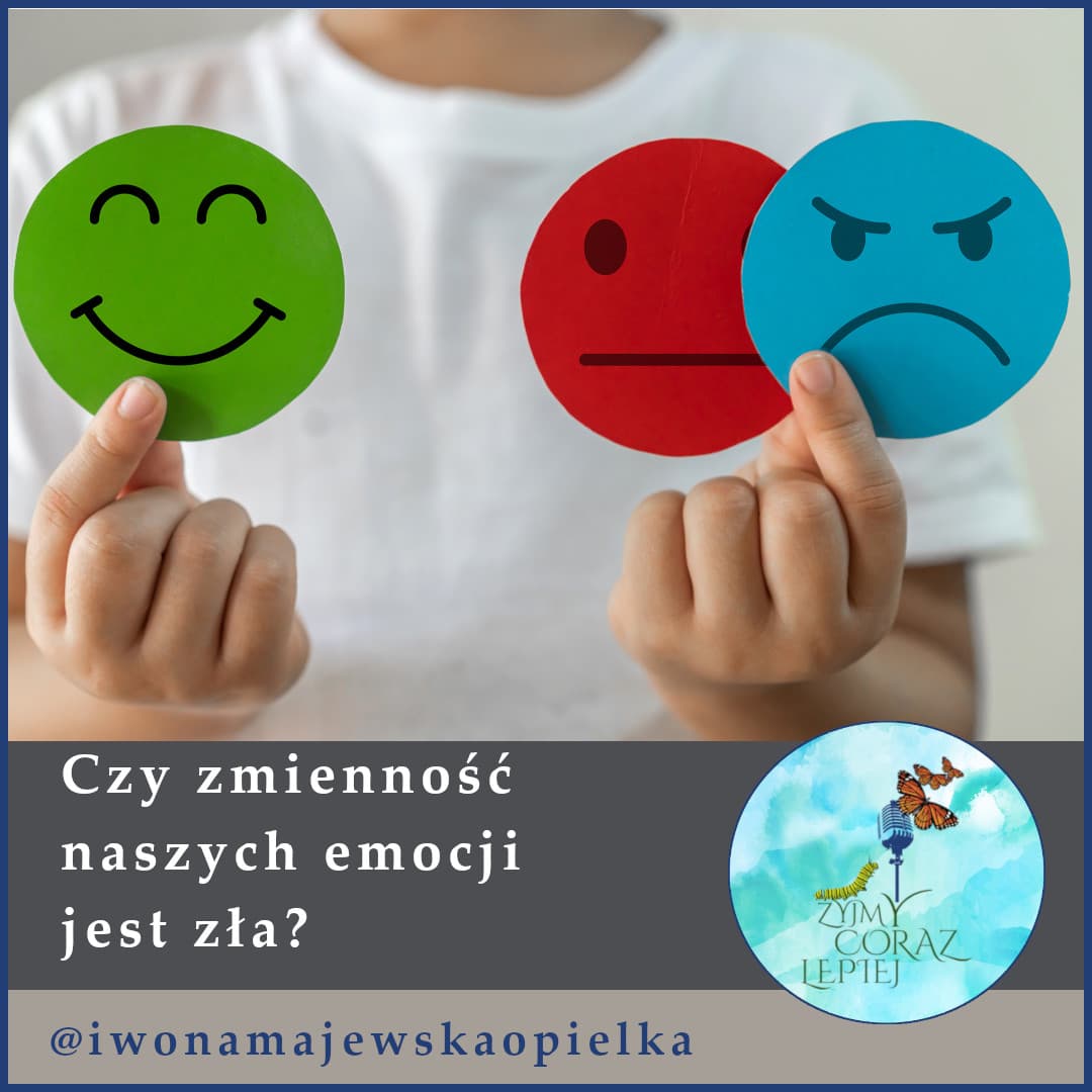Czy zmienność naszych emocji jest zła? - Żyjmy Coraz Lepiej cover