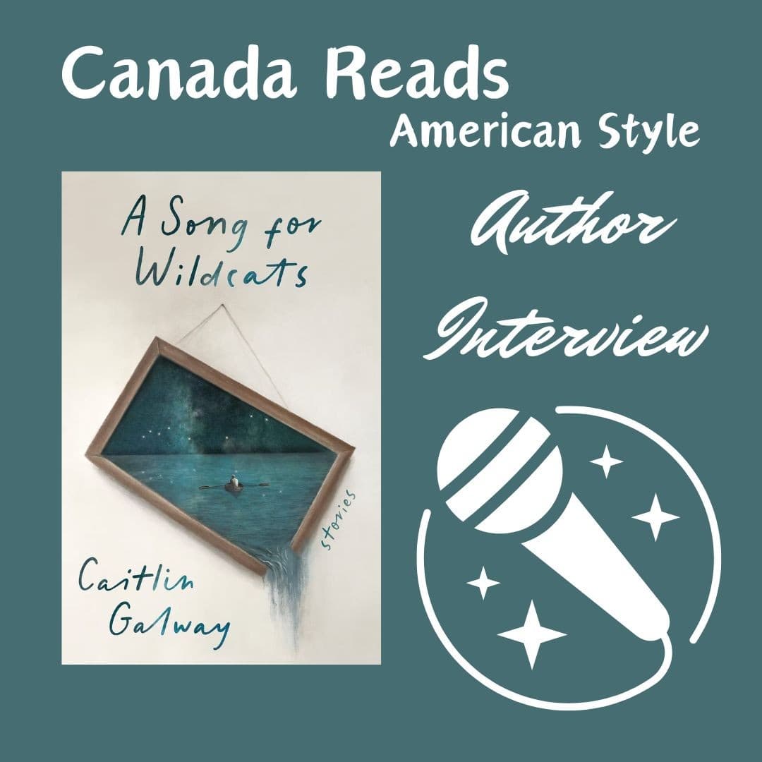 Interview - Caitlin Galway and A Song for Wildcats - Canada Reads American Style cover