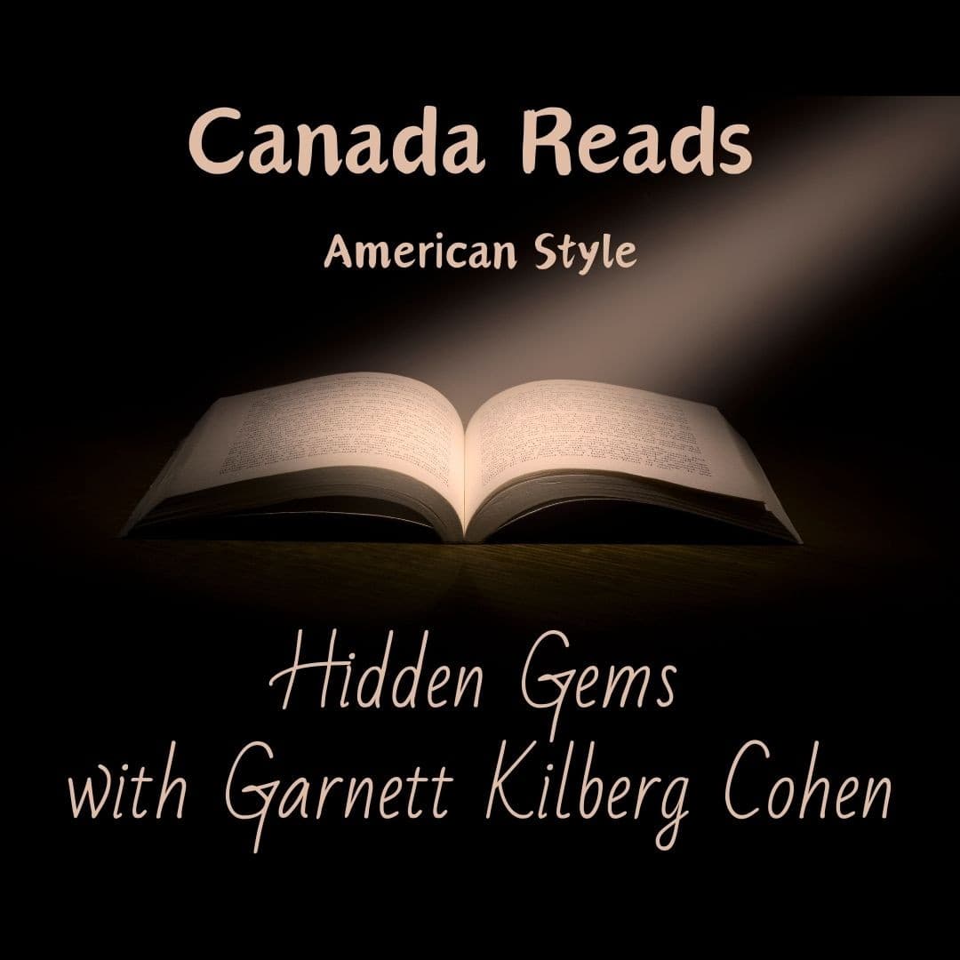 Hidden Gems with Garnett Kilberg Cohen - Canada Reads Inspired cover