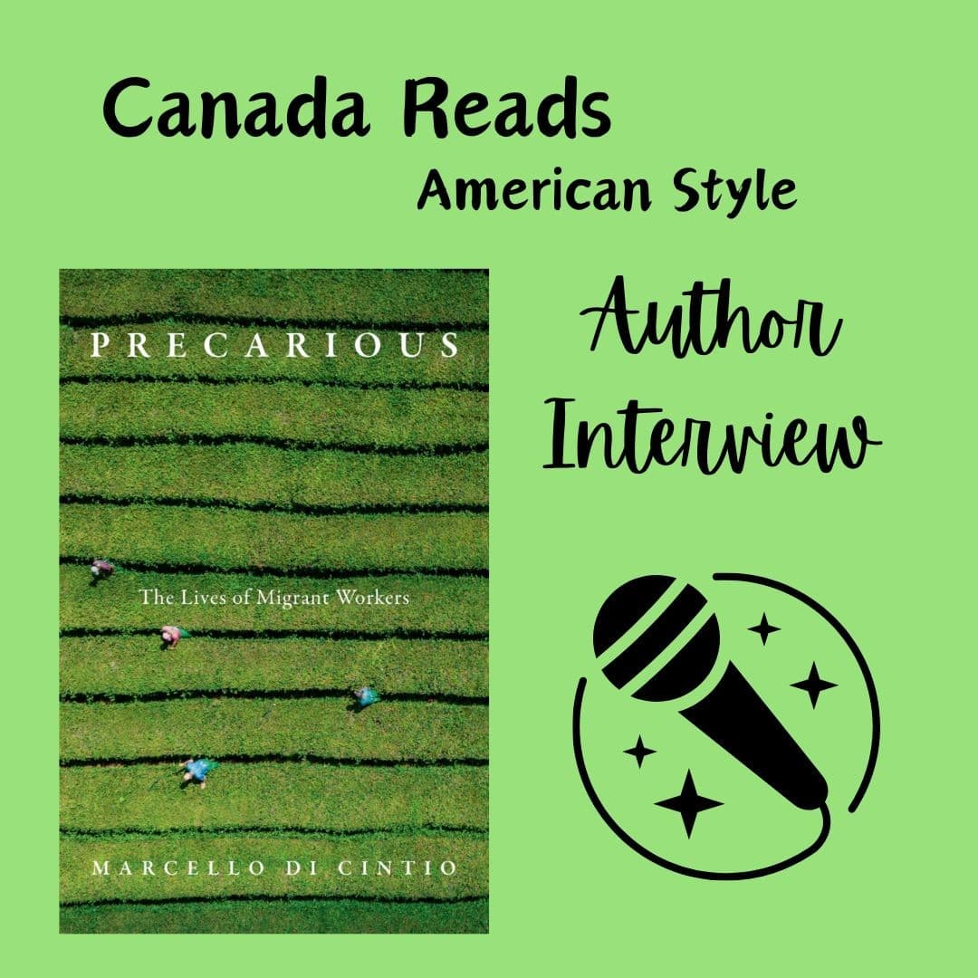 Interview - Marcello Di Cintio and Precarious: The Lives of Migrant Workers - Canada Reads American Style cover