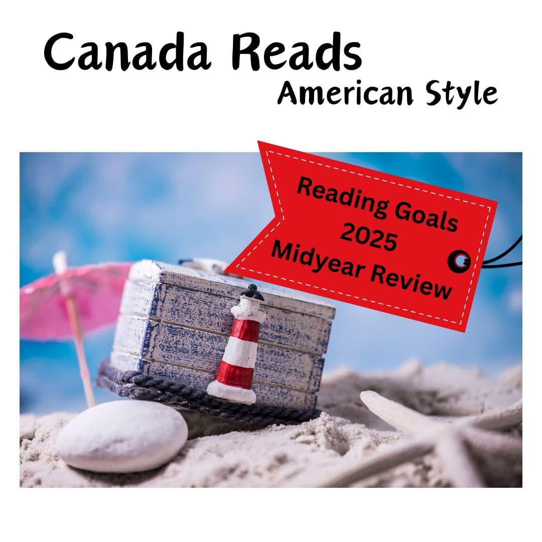 2025 Reading Goals - Midyear Review - Canada Reads American Style cover