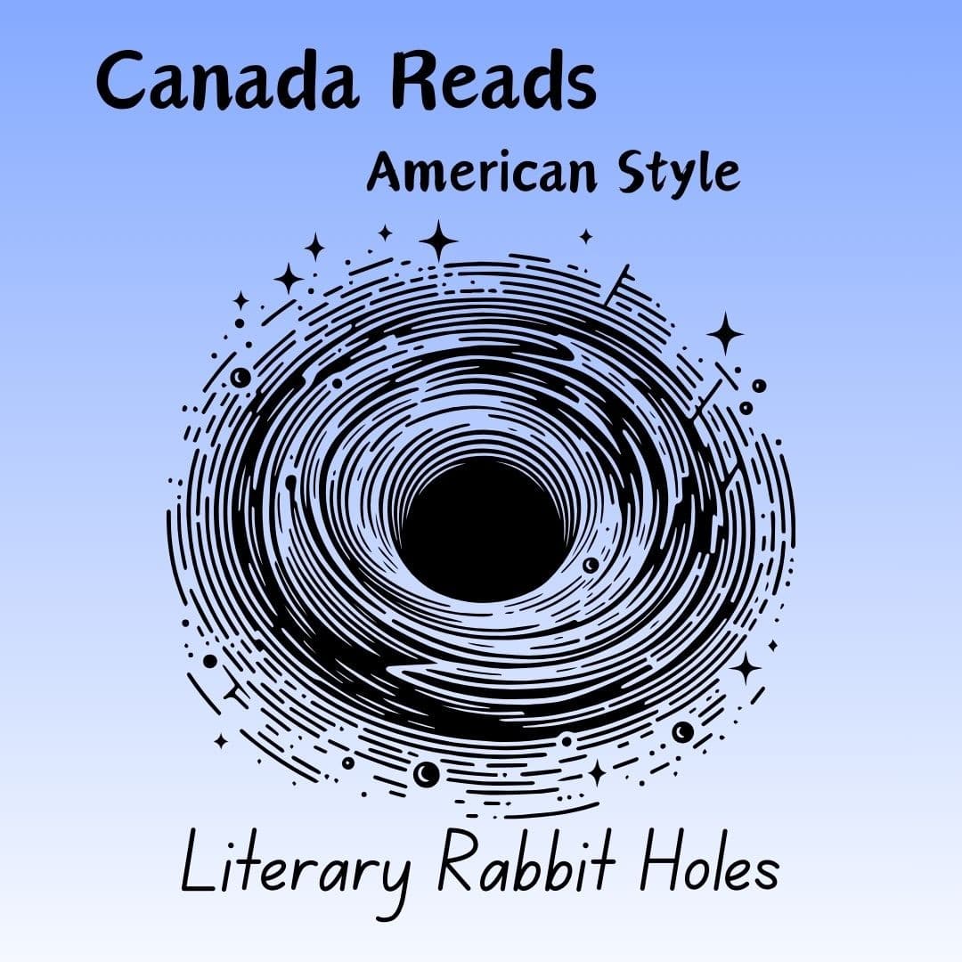 Literary Rabbit Holes 1 - Canada Reads American Style cover