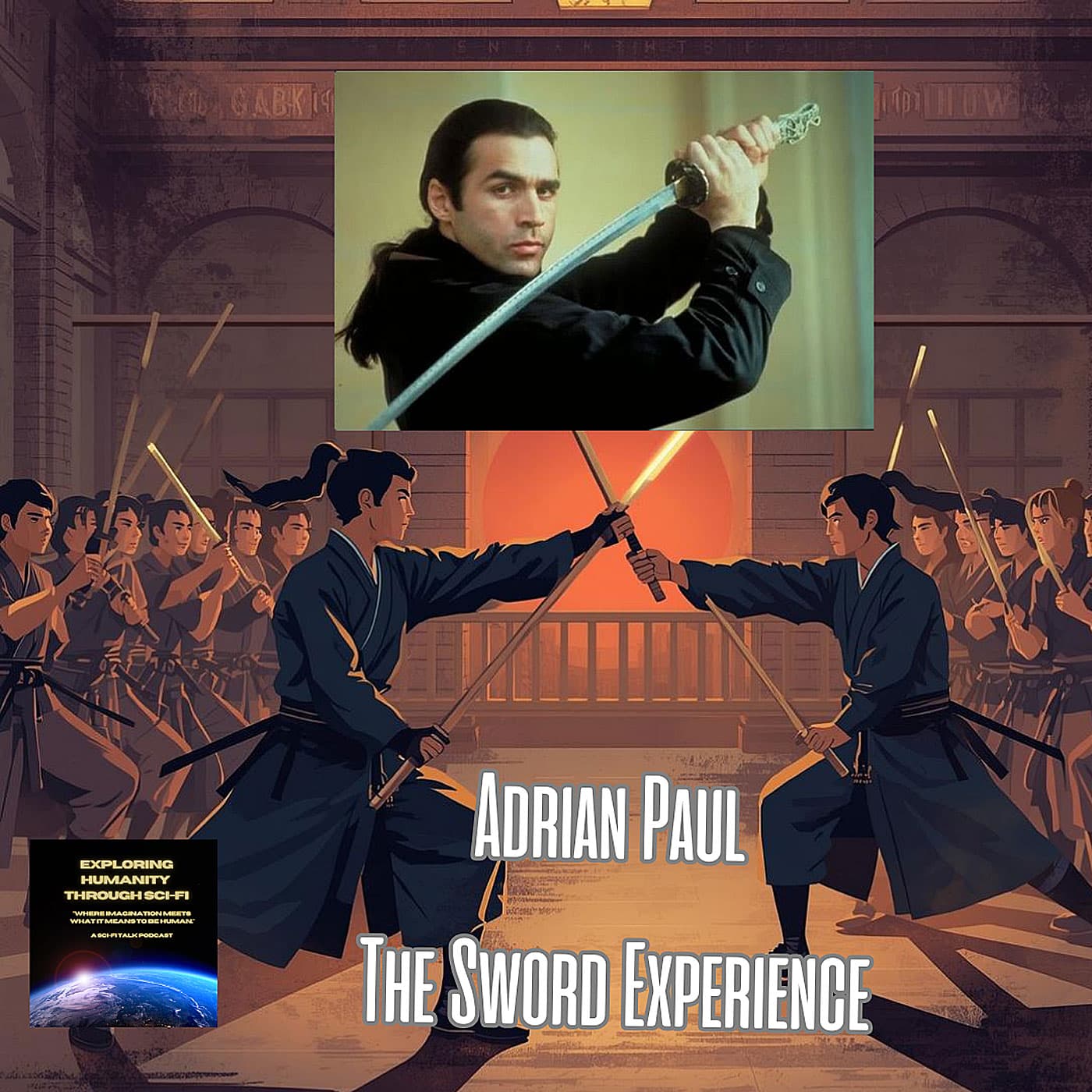 The Sword Experience with Adrian Paul - Exploring Humanity Through Sci-Fi cover