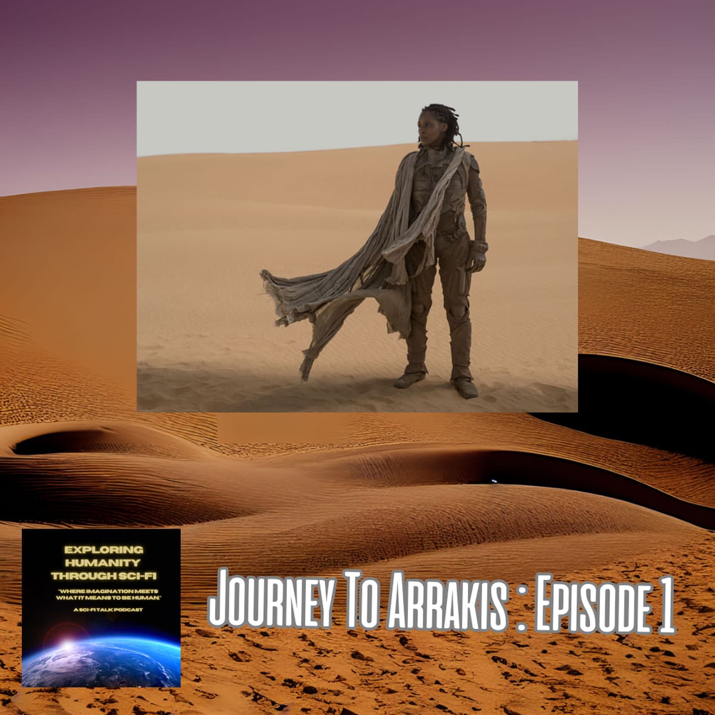 Journey To Arrakis Episode One - The Birth Of Dune - Exploring Humanity Through Sci-Fi cover