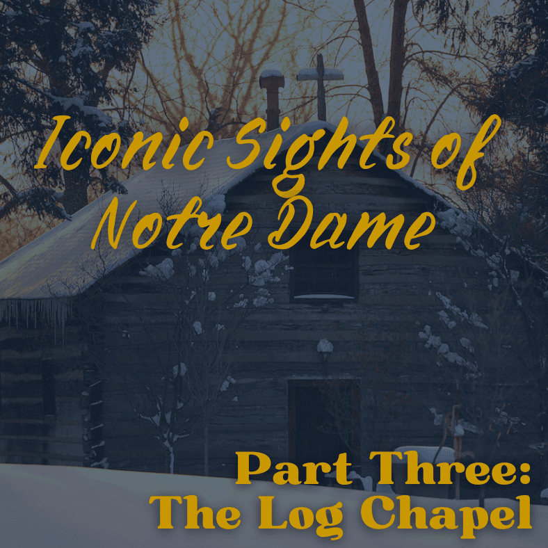 103: Iconic Sights of Notre Dame - The Log Chapel - Onward to Victory: A Notre Dame Football Podcast cover