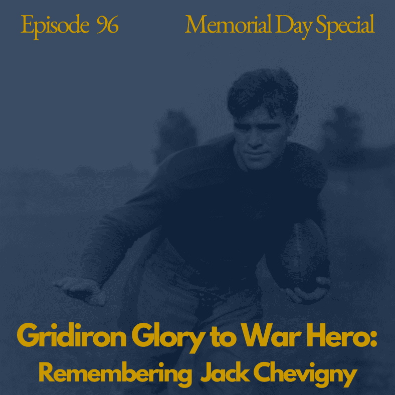 Ninety-Six: Gridiron Glory to War Hero - Remembering Jack Chevigny - Onward to Victory: A Notre Dame Football Podcast cover