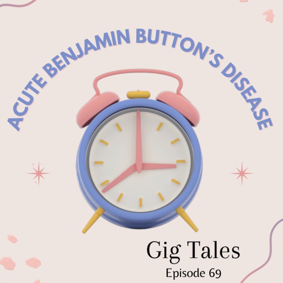 069 - Acute Benjamin Button’s Disease - Gig Tales cover