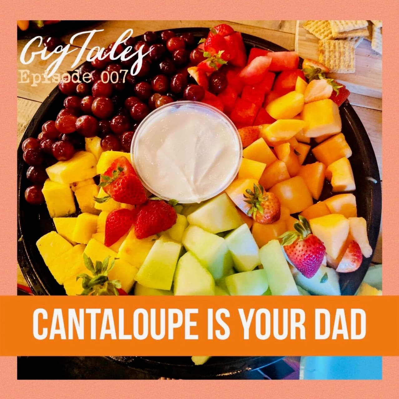 007 - Cantaloupe Is Your Dad - Gig Tales cover