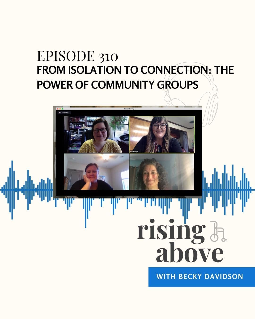 From Isolation to Connection: The Power of Community Groups - Rising Above with Becky Davidson cover