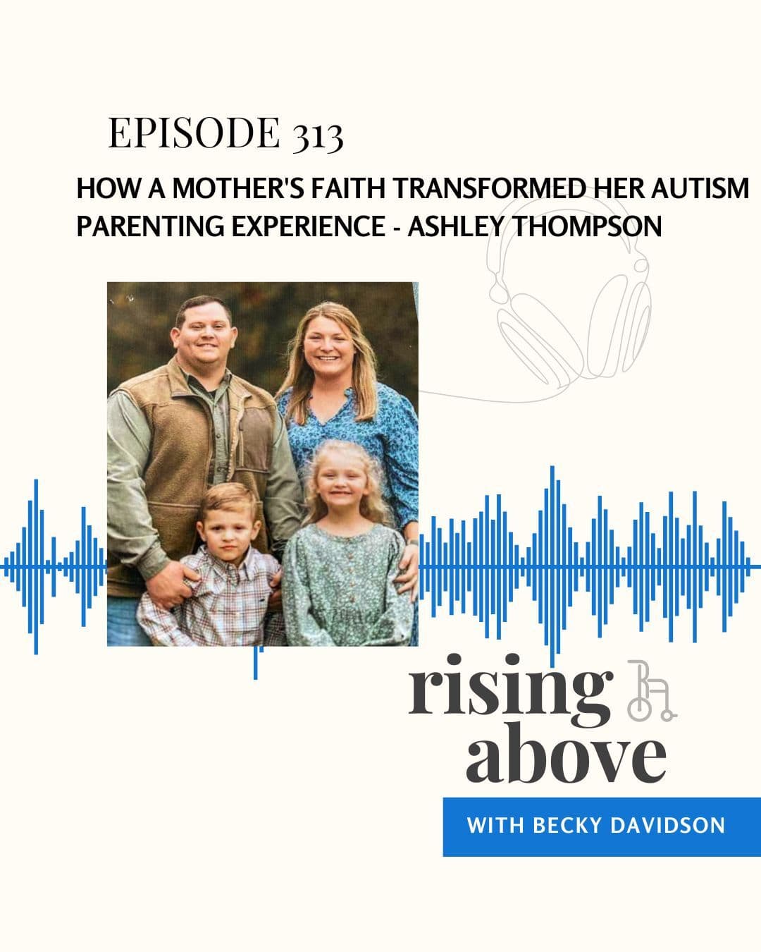 How a Mother's Faith Transformed Her Autism Parenting Experience - Ashley Thompson — Rising Above with Becky Davidson cover