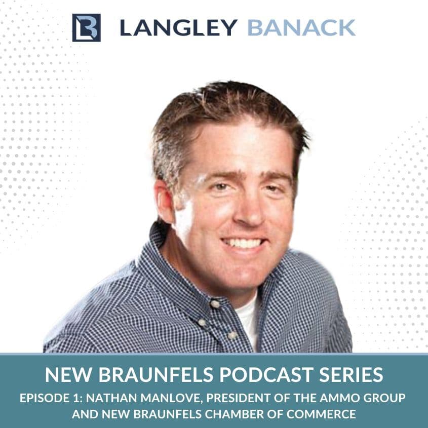New Braunfels Series: Nathan Manlove, President of the AMMO Group and New Braunfels Chamber of Commerce - Langley & Banack Law Podcast cover