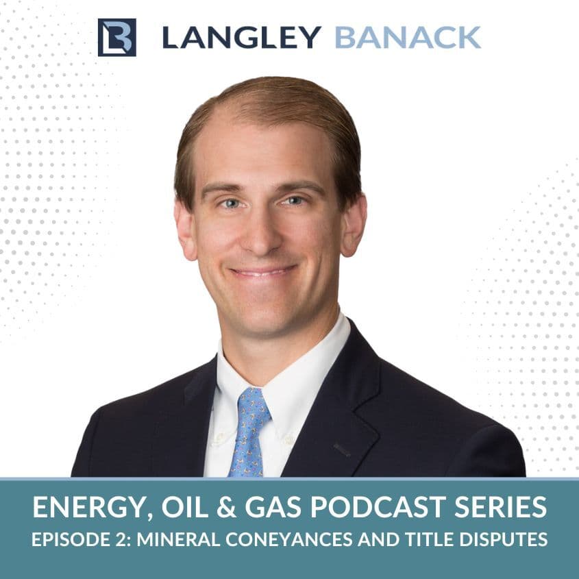 Energy, Oil & Gas Law Part 2: Mineral Conveyances and Title Disputes - Langley & Banack Law Podcast cover