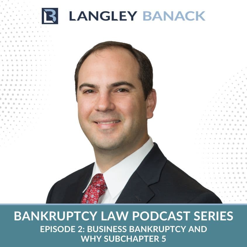 Bankruptcy Law Part 2: Business Bankruptcy and why Subchapter 5 - Langley & Banack Law Podcast cover