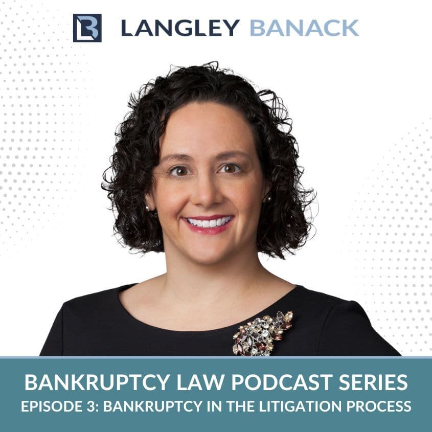 Bankruptcy Law Part 3: Bankruptcy in the Litigation Process - Langley & Banack Law Podcast cover