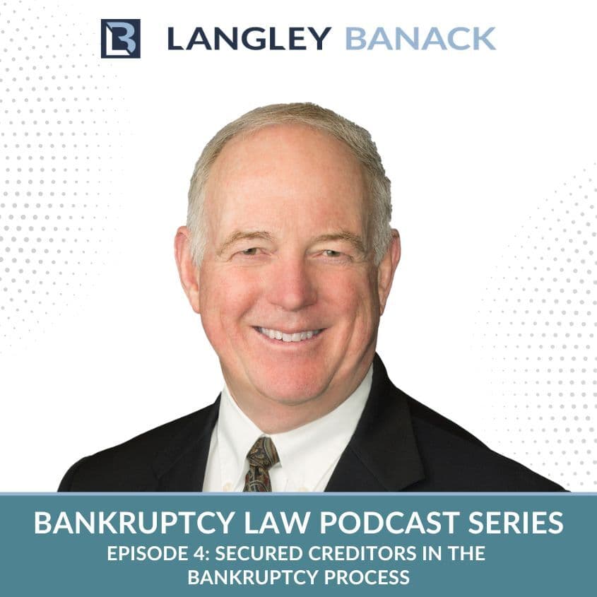 Bankruptcy Law Part 4: Secured Creditors in the Bankruptcy Process — Langley & Banack Law Podcast cover