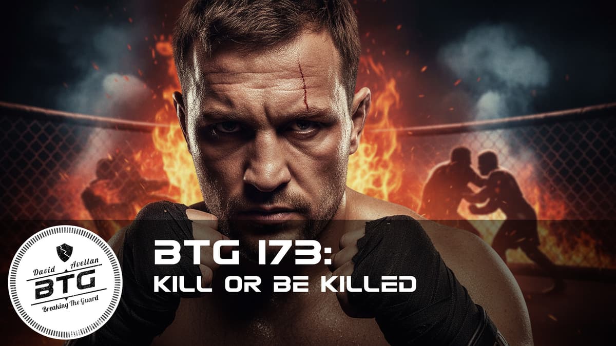 BTG 173 - Kill or be Killed - Breaking The Guard Podcast cover
