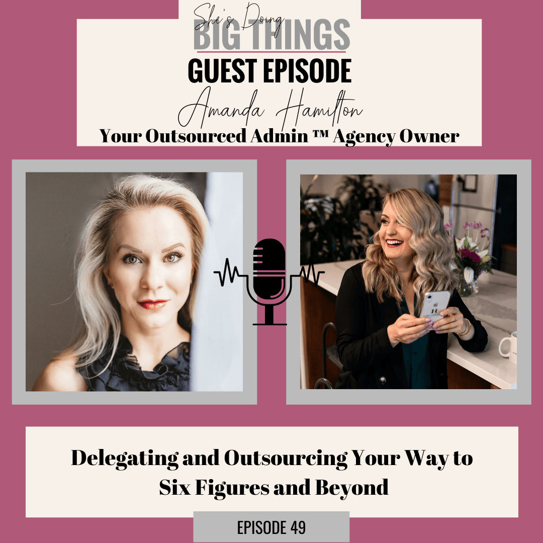 {Guest} Delegating and outsourcing your way to six figures and beyond with Amanda Hamilton - She's Doing Big Things cover