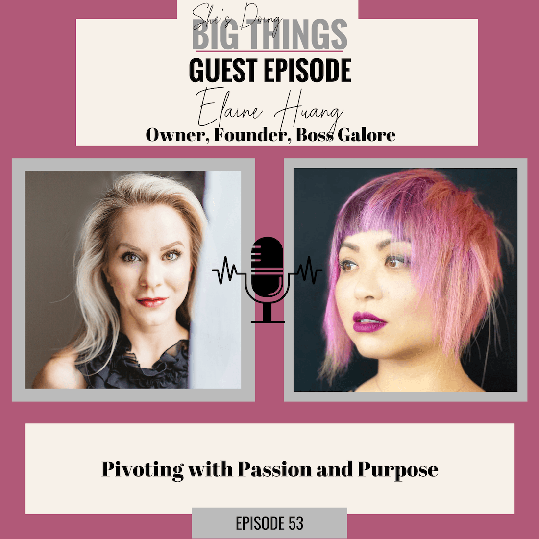 {Guest}  Pivoting With Passion and Purpose with Elaine Huang - She's Doing Big Things cover